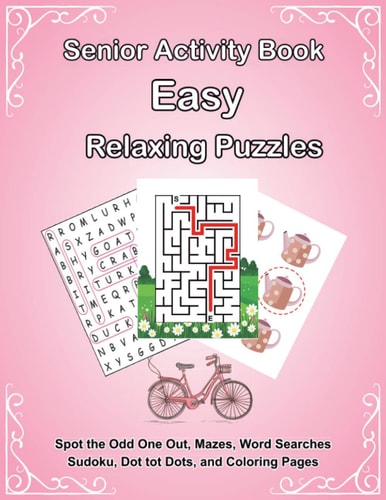 Senior Activity Book Easy Relaxing Puzzles Includes Spot the Odd One Out, Mazes, Word Searches, Sudoku, Dot Tot Dots, and Coloring Page for Alzheimer's Patients and Seniors with Dementia [Large-Print]