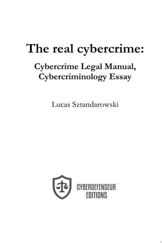 The real cybercrime : Cybercrime Legal Manual, Cybercriminology Essay