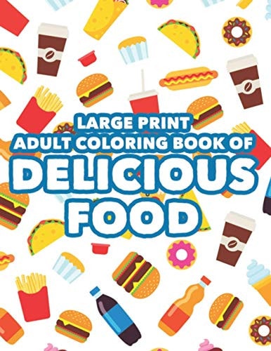 Large Print Adult Coloring Book Of Delicious Food Calming Coloring Sheets With Word Search Puzzles, Appetizing Illustrations To Color For Relaxation