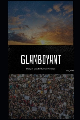 Glamboyant A Story of an Actor Turned Politician