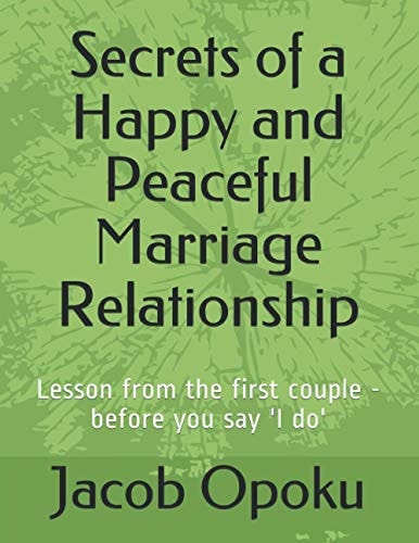 Secrets of a Happy and Peaceful Marriage Relationship Lesson from the First Couple - Before You Say 'I Do'