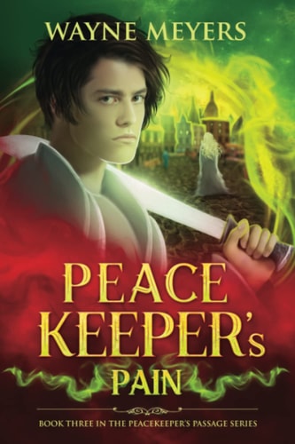 Peacekeeper's Pain A YA Fantasy Coming-of-Age Adventure, Book 3