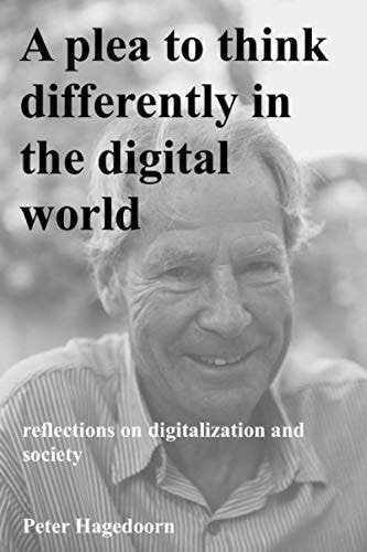 A Plea to Think Differently in the Digital World Reflections on Digitalization and Society