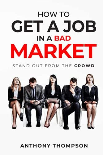 How To Get A Job In A Bad Market Stand Out From the Crowd