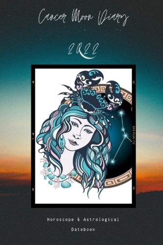 Cancer Moon Diary 2022 Horoscope & Astrological Datebook