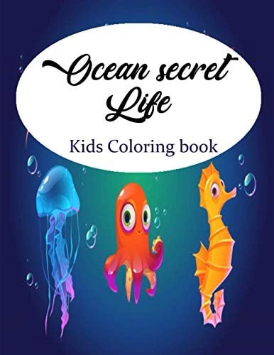 Ocean Secret Life Kids Coloring Book Ocean Secret Life (Kids Coloring Activity Books) 8,5 X 11 Inches- 34 Pages