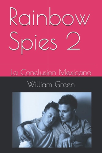 Rainbow Spies 2 La Conclusion Mexicana
