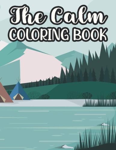 The Calm Coloring Book Relaxing And Calming Coloring Activity Sheets For Adults, Stress-Relieving Patterns To Color