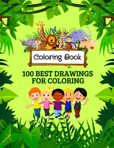 Coloring Book For Kids, A Coloring Book Featuring 100 Best Drawings for Coloring, Ages 2-5: Top Coloring Book for Children: 100 Pages with 8.5 X 11 Inch Wide Sheets of High Quality for Coloring, Matte Cover