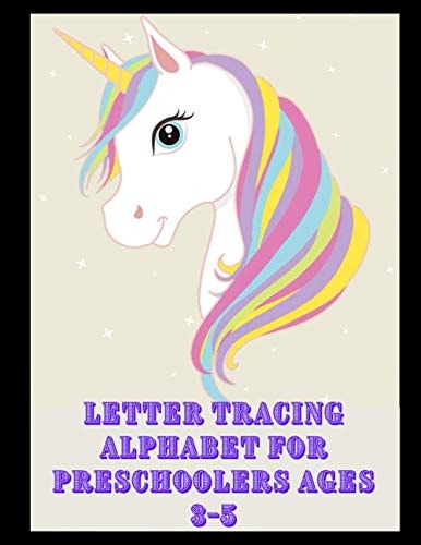 Letter Tracing Alphabet for Preschoolers Ages 3-5 Trace Letters: Alphabet Handwriting Practice Workbook for Kids, Preschool Writing Workbook, Kindergarten and Kids Ages 3-5