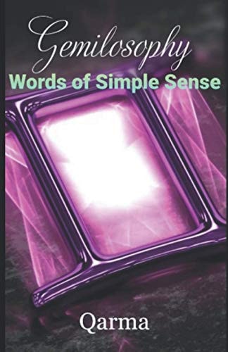 Gemilosophy Words of Simple Sense from a Gemini Mind