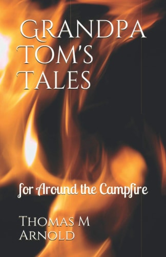Grandpa Tom's Tales For Around the Campfire