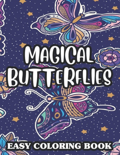 Magical Butterflies Easy Coloring Book Mind Soothing Coloring Pages With Butterfly Designs, Relaxing Illustrations To Color For Adults