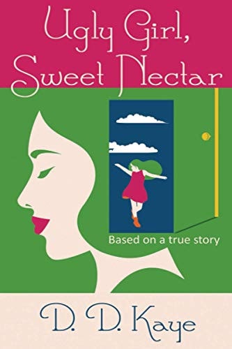 Ugly Girl, Sweet Nectar Based on a True Story