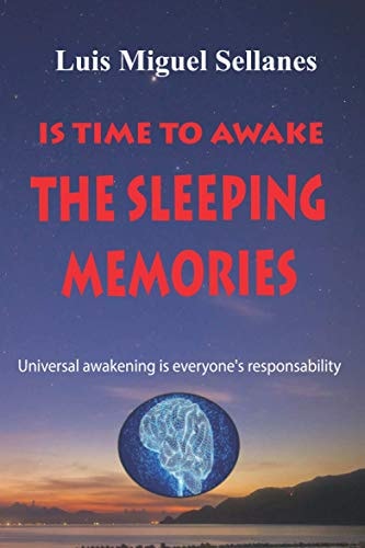 The Sleeping Memories Universal Awakening Is Everyone's Responsability