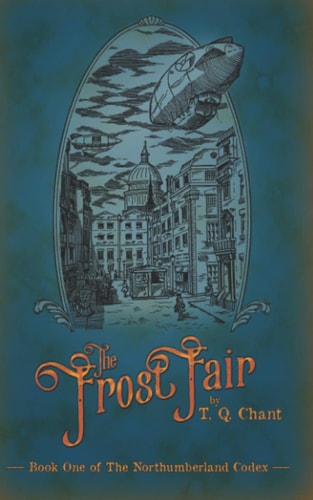 The Frost Fair Book One of The Northumberland Codex