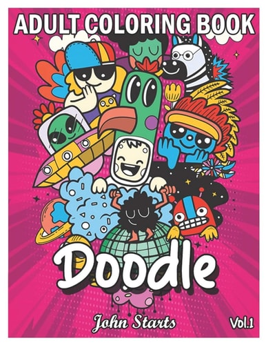 Doodle An Adult Coloring Book Stress Relieving Doodle Designs Coloring Book with 25 Antistress Coloring Pages for Adults & Teens for Mindfulness & Relaxation (Volume 1)
