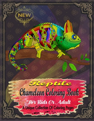 Reptile Chameleon Coloring Book For Kids Or Adult A Unique Collection Of Coloring Pages
