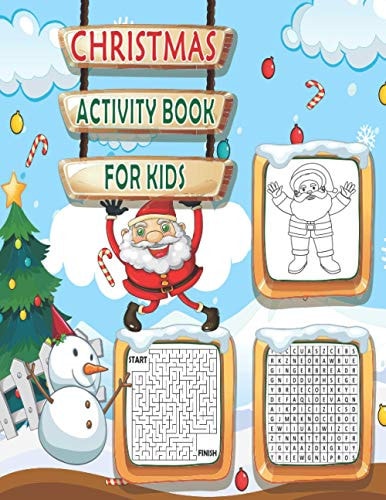 Christmas Activity Book For Kids An Amazing Creative Holiday Coloring, Drawing, Maze, Search Word and Sudoku's Game Activities Book for Kids Fun Children's Christmas Gift Or Presents with Claus, Reindeer, Snowmen, Christmas Tree