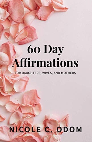 60 Day Affirmations For Daughters, Wives, and Mothers
