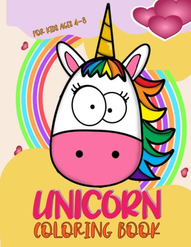 Unicorn Coloring Book for Kids 4-8 40 Cute, Unique Coloring Pages