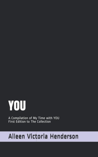 You A Compilation of My Time with You - First Edition to The Collection