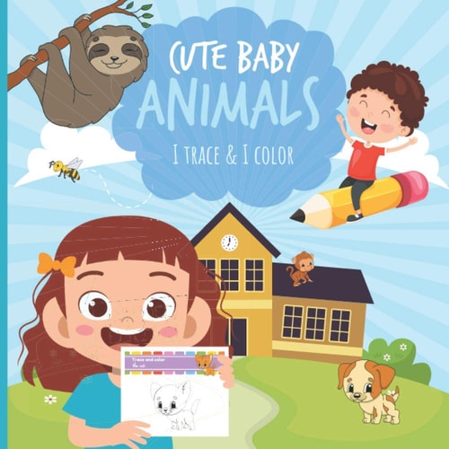 Cute Baby Animals - I Trace and I Color A Fun Activity Book with 17 Unique and Cute Illustrations for Kids Ages 3-5