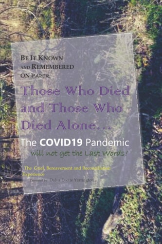 Be It Known and Remembered on Paper Those Who Died and Those Who Died Alone... The COVID19 Pandemic Will Not Get the Last Words!