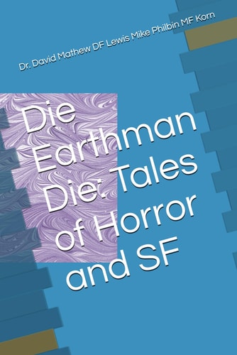 Die Earthman Die Tales of Horror and SF
