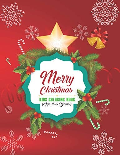 Merry Christmas Kids Coloring Book (Age 4-8 Years) New Illustration for the Kids for Hours of Fun