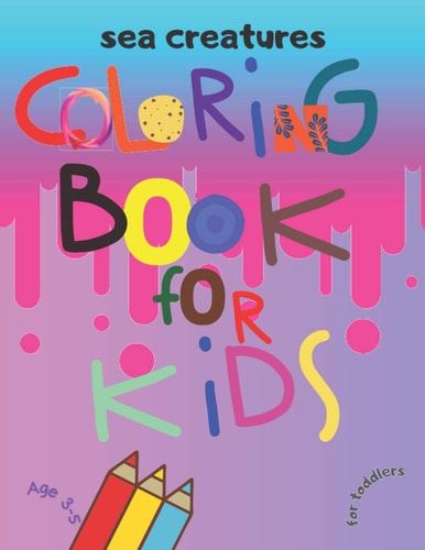 Sea Creatures Coloring Book for Kids 20 Very Simply Pictures for the Youngest | Good for the First Time to Start Learning Coloring and Drawing