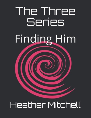 The Three Series Finding Him