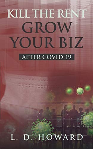 Kill The Rent Grow Your Biz After COVID-19