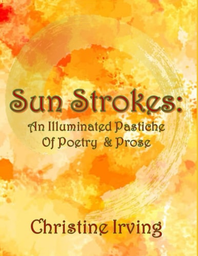 Sun Strokes An Illustrated Pastiche of Poetry & Prose