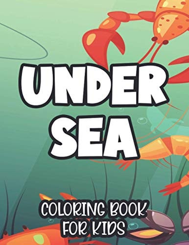 Under Sea Coloring Book For Kids Children's Coloring And Activity Sheets With Ocean Wildlife Illustrations, Designs Of Marine Life To Color