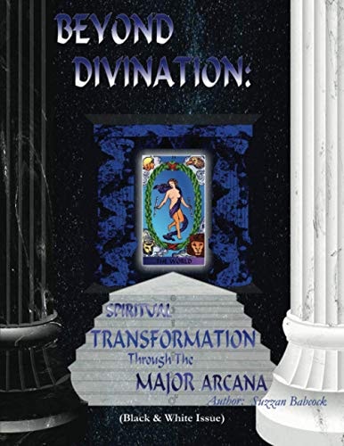 Beyond Divination: Spiritual Transformation Through the Major Arcana