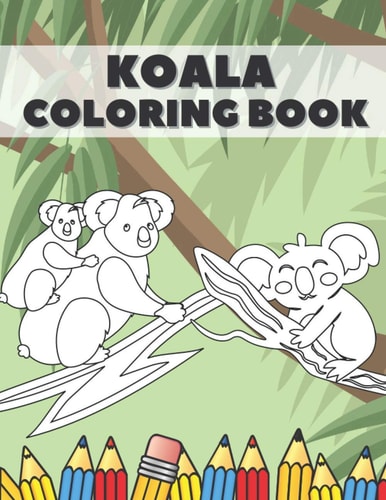 Koala Coloring Book Cute Bear Animals Designs Pages for Kids Boys Girls Adults Stress Relieving Relaxation Fun