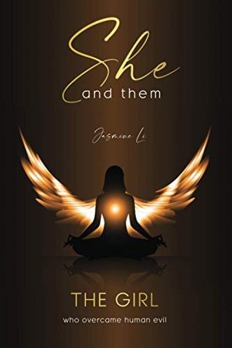 She and Them THE GIRL who Overcame Human Evil