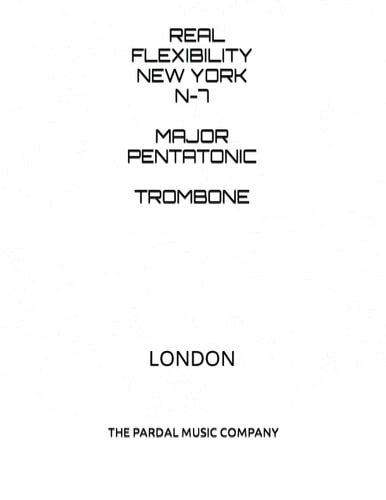 Real Flexibility New York N-7 Major Pentatonic Trombone London