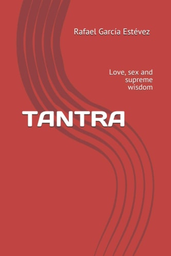 Tantra Love, Sex and Supreme Wisdom