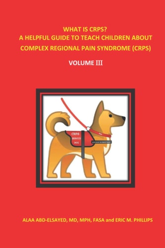 What Is Crps? a Helpful Guide to Teach Children about Complex Regional Pain Syndrome (Crps) Volume III