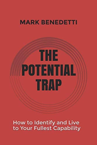 The Potential Trap How to Identify and Live to Your Fullest Capability
