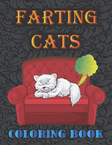Farting Cats Coloring Book Silly But Funny Cats Farting Coloring Book for All Ages People