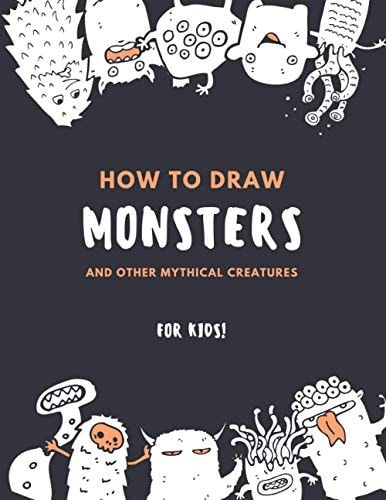 How to Draw Monsters and Other Mythical Creatures for Kids Easy Step by Step Drawing: Fun with Education