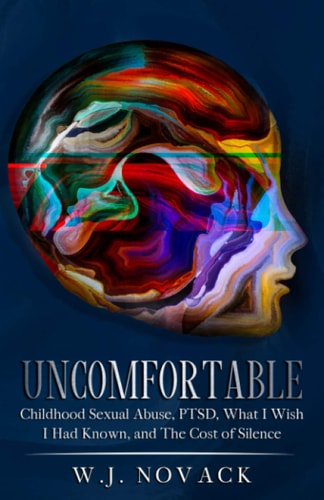 Uncomfortable Childhood Sexual Abuse, PTSD, What I Wish I Had Known, and the Cost of Silence