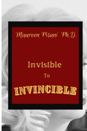 Invisible to Invincible Finding Strength at Times of Challenge and Controversy