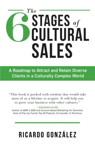 The 6 Stages of Cultural Sales A Roadmap to Attract and Retain Diverse Clients in a Culturally Complex World