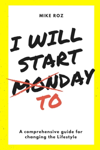 I Will Start Today A Comprehensive Guide for Changing Lifestyle