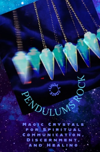 Pendulums Rock Magic Crystals for Spiritual Communication, Discernment, and Healing