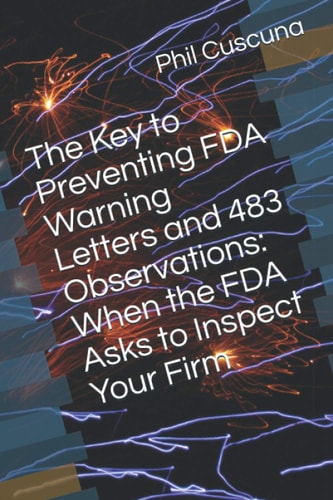 The Key to Preventing FDA Warning Letters and 483 Observations When the FDA Asks to Inspect Your Firm